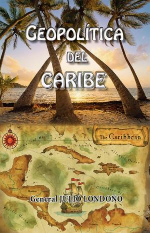 Cover of the book Geopolítica del Caribe by José Manuel Marroquín
