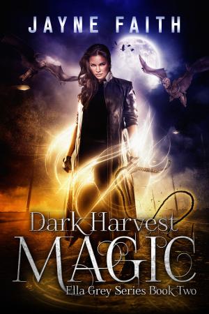 Cover of the book Dark Harvest Magic by Christine Castle, Jayne Faith