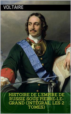 Cover of the book Histoire de l’empire de Russie sous Pierre-le-Grand (Intégral, les 2 Tomes) by Pierre Janet