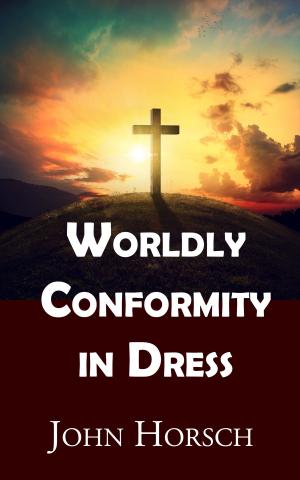 Cover of the book Worldly Conformity in Dress by Jonathan Edwards