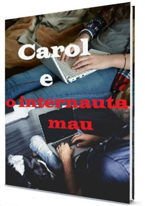 Cover of the book Carol e o Internauta Mau by Caroline Robinson