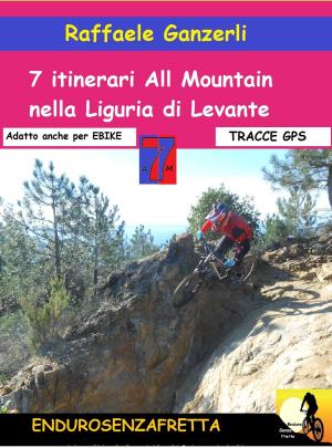Book cover of 7 Itinerari All Mountain nella Liguria di Levante