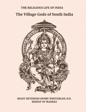 bigCover of the book The Village Gods of South India by 