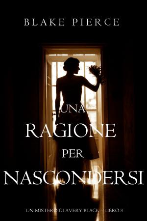 Cover of the book Una Ragione per Nascondersi (Un Mistero di Avery Black—Libro 3) by Lorain O'Neil
