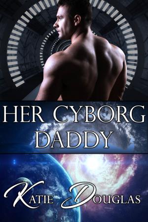 Cover of the book Her Cyborg Daddy by Ashlynn Ally