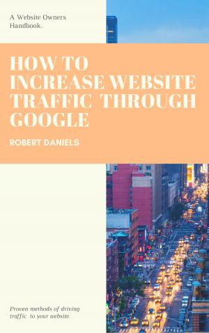 Book cover of How To Increase Website Traffic Through Google