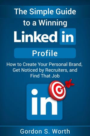 Book cover of The Simple Guide to a Winning LinkedIn Profile