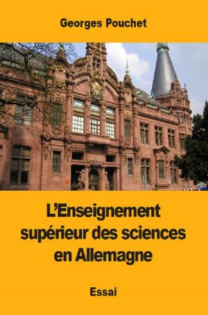 Cover of the book L’Enseignement supérieur des sciences en Allemagne by Gabriel Hanotaux