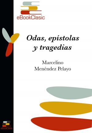 Cover of the book Odas, epístolas y tragedias (Anotado) by Vicente Barrantes Moreno