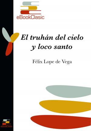 Cover of the book El truhán del cielo y loco santo (Anotado) by Benito Pérez Galdós