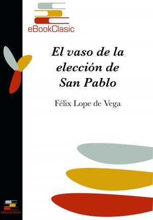 Cover of the book El vaso de la elección de San Pablo (Anotado) by Félix Lope de Vega