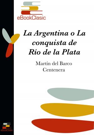 Cover of the book La Argentina y conquista del Río de la Plata (Anotado) by Lucio Anneo Séneca