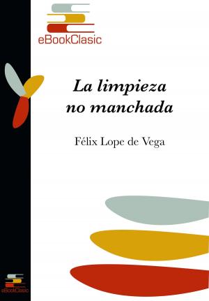 Cover of the book La limpieza no manchada (Anotado) by Félix Lope de Vega