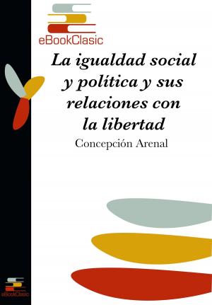 Cover of the book La igualdad social y política y sus relaciones con la libertad (Anotado) by Enrique Gil Carrasco