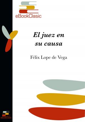 Cover of the book El juez en su causa (Anotado) by Félix Lope de Vega