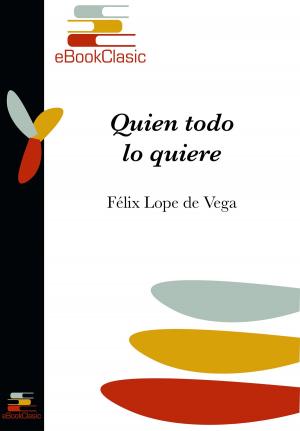Cover of the book Quien todo lo quiere (Anotado) by Gustavo Adolfo Bécquer