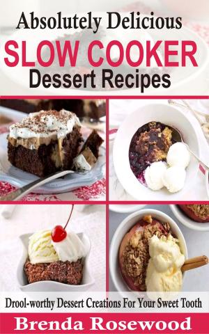 Cover of Absolutely Delicious Slow Cooker Dessert Recipes