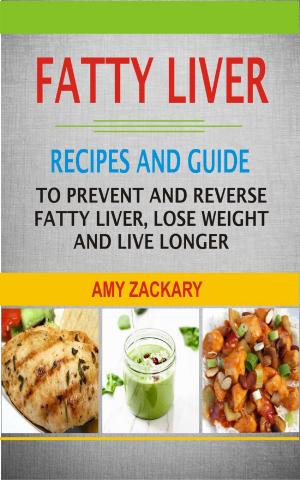 Cover of the book Fatty Liver Recipes and Guide by Adela Scott