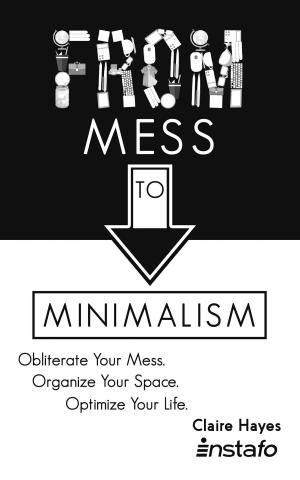 Cover of the book From Mess to Minimalism by Instafo, Leon Stanford