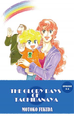 Cover of the book THE GLORY DAYS OF TACHIBANAYA by Midori Takanashi