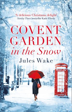 Cover of the book Covent Garden in the Snow by Clive Dickinson