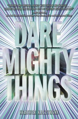 Cover of the book Dare Mighty Things by Anna Humphrey