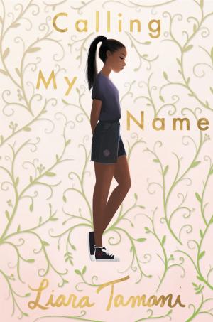 Cover of Calling My Name by Liara Tamani, Greenwillow Books