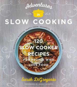 Cover of the book Adventures in Slow Cooking by Angelo Acquista M.D., Laurie Anne Vandermolen
