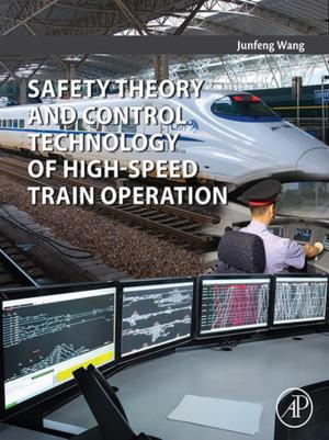 Cover of the book Safety Theory and Control Technology of High-Speed Train Operation by Krishnamoorthy Venkataraman, Chandrakasan Sivaperuman