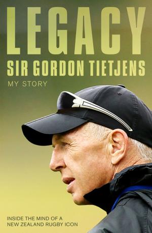 Cover of the book Legacy: Sir Gordon Tietjens by Robert Macfarlane