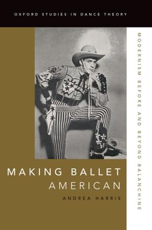 Cover of the book Making Ballet American by Francis J. Bremer