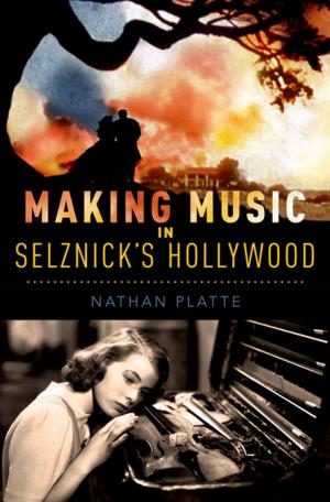 Cover of the book Making Music in Selznick's Hollywood by Phil Zuckerman