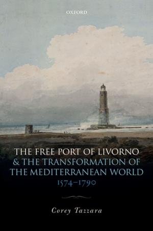 Cover of the book The Free Port of Livorno and the Transformation of the Mediterranean World by Anna-Maria Hartmann