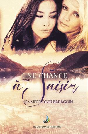 Cover of the book Une chance à saisir - Tome 2 | Livre lesbien, roman lesbien by Luce Even