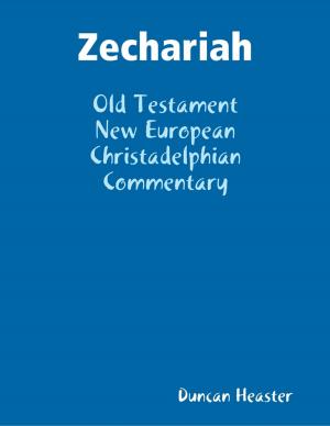 Cover of the book Zechariah: Old Testament New European Christadelphian Commentary by Daniel Blue