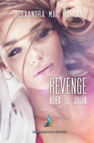 Cover of the book Revenge ~ Alex et Julia, la rencontre | Nouvelle lesbienne by Luce Even