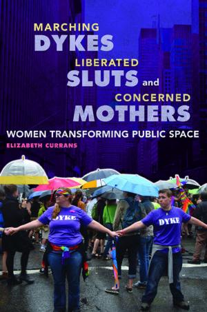 Cover of the book Marching Dykes, Liberated Sluts, and Concerned Mothers by Hal Hassen, Dawn Cobb