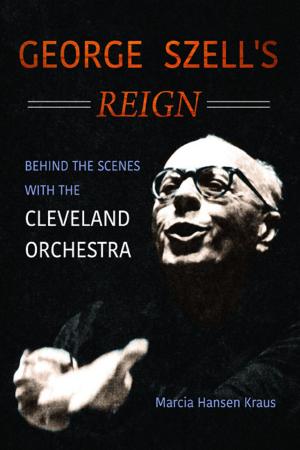 Cover of the book George Szell's Reign by Stephen Hardy, Andrew C. Holman