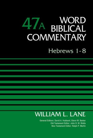 Cover of the book Hebrews 1-8, Volume 47A by Andrew E. Hill, John H. Walton
