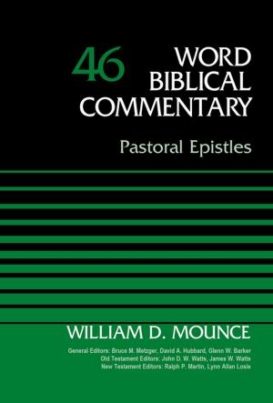 Cover of the book Pastoral Epistles, Volume 46 by Richard D. Patterson, Carl E. Armerding, Eugene H. Merrill, Tremper Longman III, David E. Garland