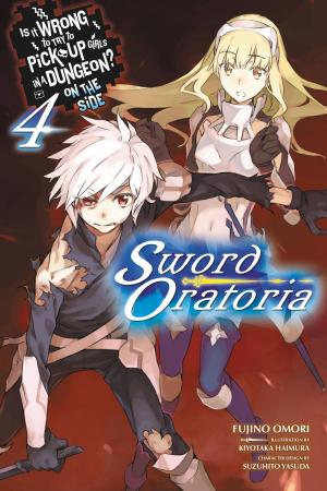 Cover of the book Is It Wrong to Try to Pick Up Girls in a Dungeon? On the Side: Sword Oratoria, Vol. 4 (light novel) by Souta Kuwahara