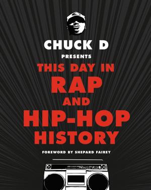 Cover of the book Chuck D Presents This Day in Rap and Hip-Hop History by Chuck D, Yusuf Jah