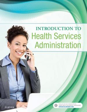 Cover of the book Introduction to Health Services Administration - E-Book by Frederick M Azar, MD, James H. Calandruccio, MD, Benjamin J. Grear, MD, Benjamin M. Mauck, MD, Jeffrey R. Sawyer, MD, Patrick C. Toy, MD, John C. Weinlein, MD
