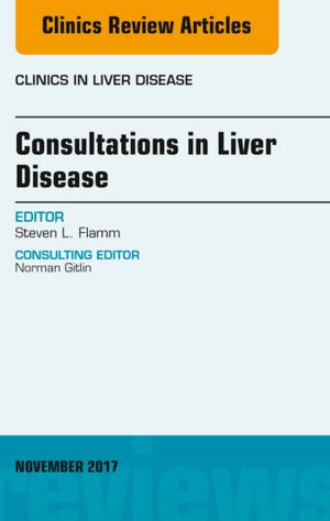 Cover of the book Consultations in Liver Disease, An Issue of Clinics in Liver Disease, E-Book by James G. Marks Jr., MD, Jeffrey J. Miller, MD