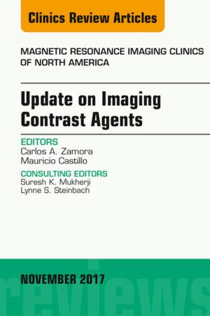 Cover of the book Update on Imaging Contrast Agents, An Issue of Magnetic Resonance Imaging Clinics of North America, E-Book by Andrew Parsa, MD, PhD