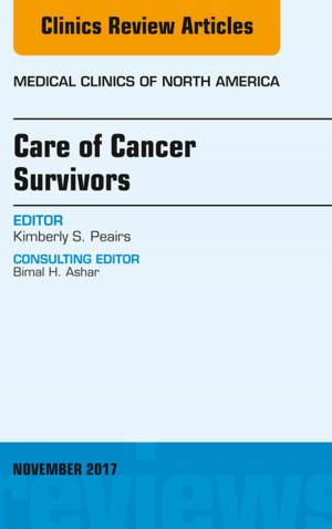 Cover of the book Care of Cancer Survivors, An Issue of Medical Clinics of North America, E-Book by Val Hopwood, PhD, FCSP, Dip Ac Nanjing, Clare Donnellan, MSc, MCSP, Dip Shiatsu, MRSS