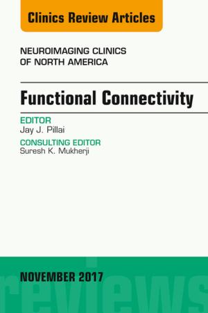 Cover of the book Functional Connectivity, An Issue of Neuroimaging Clinics of North America, E-Book by Michael R. Clarkson, MB, Barry M. Brenner, MD, AM(Hon), DSc(Hon), DMSc(Hon), FRCP(Lond, Hon), Ciara Magee