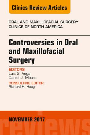 Cover of the book Controversies in Oral and Maxillofacial Surgery, An Issue of Oral and Maxillofacial Clinics of North America, E-Book by Frederick M Azar, MD, James H. Calandruccio, MD, Benjamin J. Grear, MD, Benjamin M. Mauck, MD, Jeffrey R. Sawyer, MD, Patrick C. Toy, MD, John C. Weinlein, MD