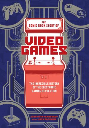 Book cover of The Comic Book Story of Video Games