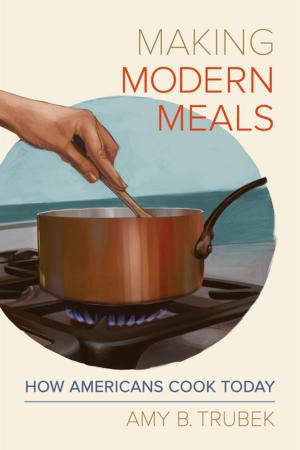 Cover of the book Making Modern Meals by Michael Gaddis